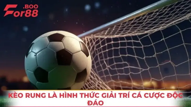Kèo rung là hình thức giải trí cá cược độc đáo