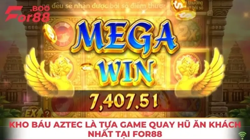 Kho Báu Aztec là tựa game quay hũ ăn khách nhất tại FOR88