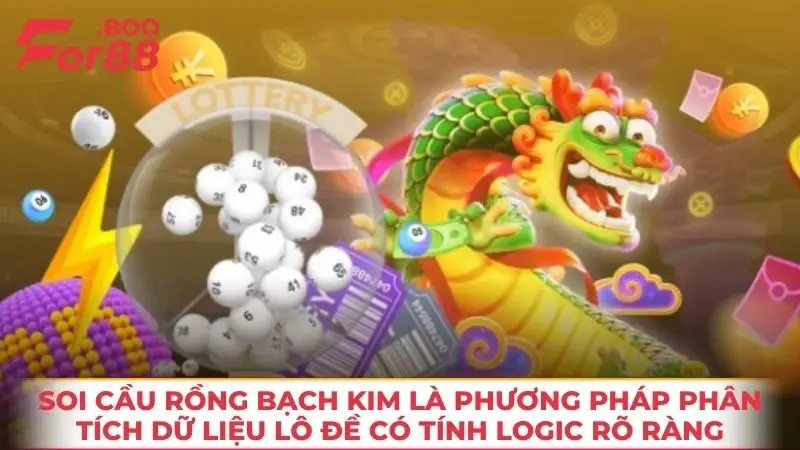 Soi cầu rồng bạch kim là phương pháp phân tích dữ liệu lô đề có tính logic rõ ràng