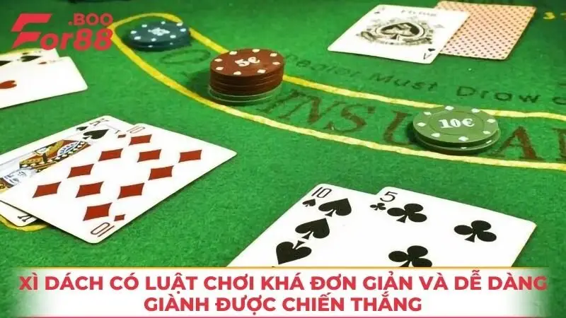 Xì dách có luật chơi khá đơn giản và dễ dàng giành được chiến thắng