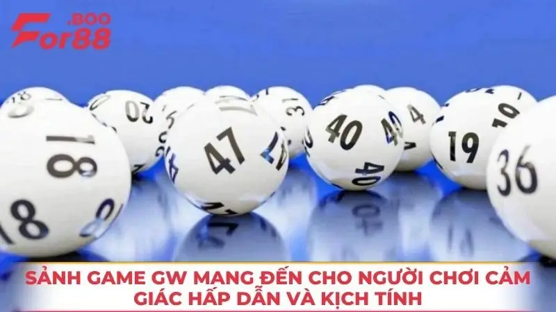 Sảnh game GW mang đến cho người chơi cảm giác hấp dẫn và kịch tính